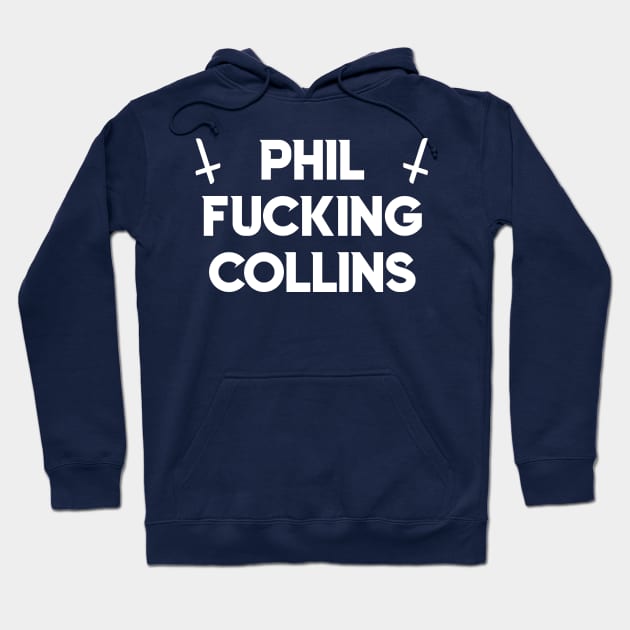 Phil Fucking Collins Hoodie by DankFutura